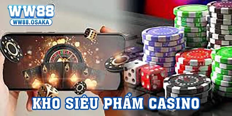 Kho siêu phẩm Casino nên thử ngay